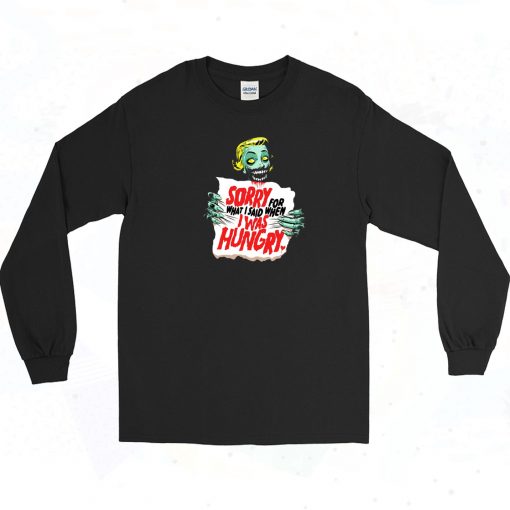 Sorry Zombie Hungry Long Sleeve Shirt