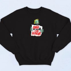 Sorry Zombie Quotes Sweatshirt