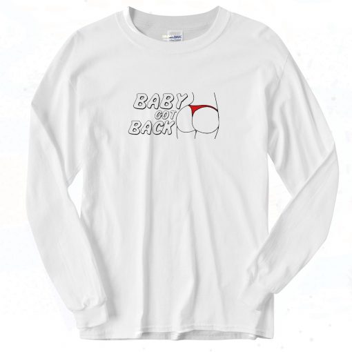 Baby Got Back Ass Long Sleeve Shirt