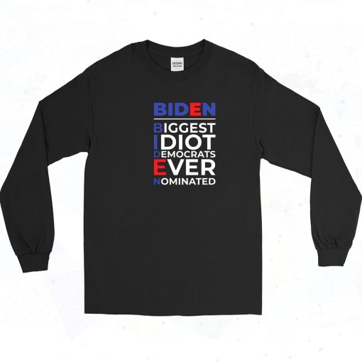 Biggest Idiot Democrats Biden Long Sleeve Shirt