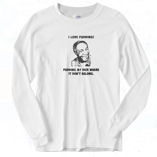 Bill Cosby Love Pudding Long Sleeve Shirt