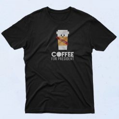 Coffee for President T Shirt