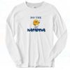 Do The Macarena Smiling Long Sleeve Shirt