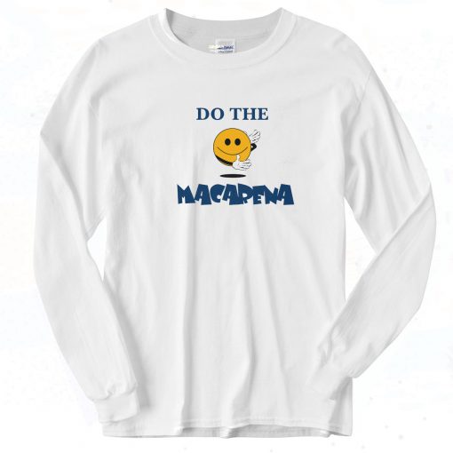 Do The Macarena Smiling Long Sleeve Shirt