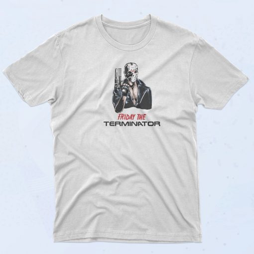 Friday The Terminator T Shirt