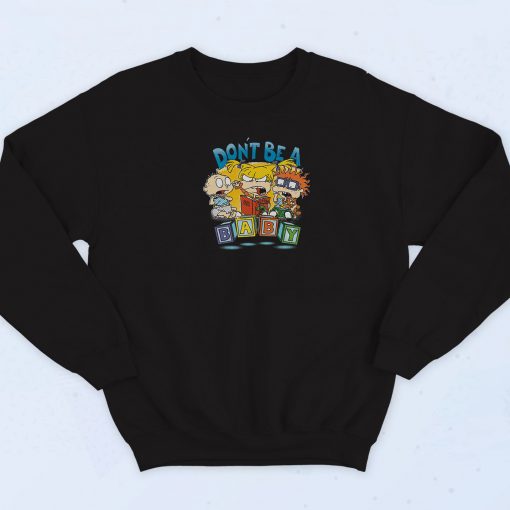 Rugrats Dont Be A Baby Funny Sweatshirt