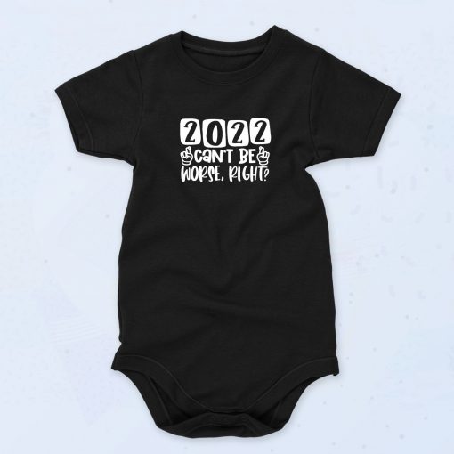 2022 Can't Be Worse Baby Onesie