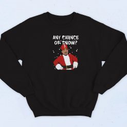 Any Chance Of Snow Rapper Sweatshirt