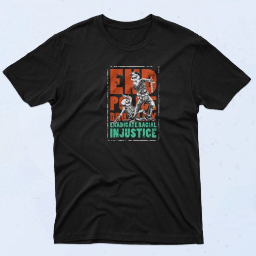 Eradicate Racial Injustice T Shirt