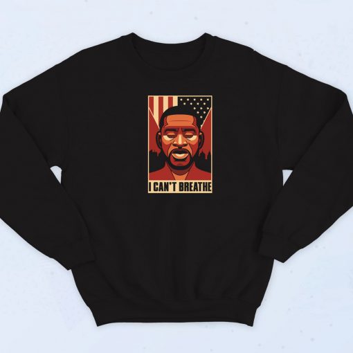 George Floyd Cant Breathe Sweatshirt