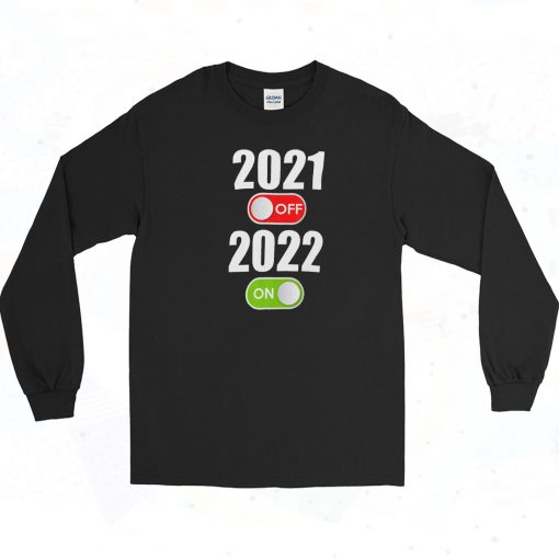 Goodbye 2021 Hello 2022 Long Sleeve SHirt