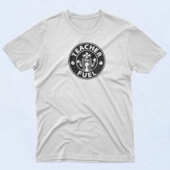 Teacher Fuel T Shirt