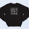 Adventure Explore More Sweatshirt