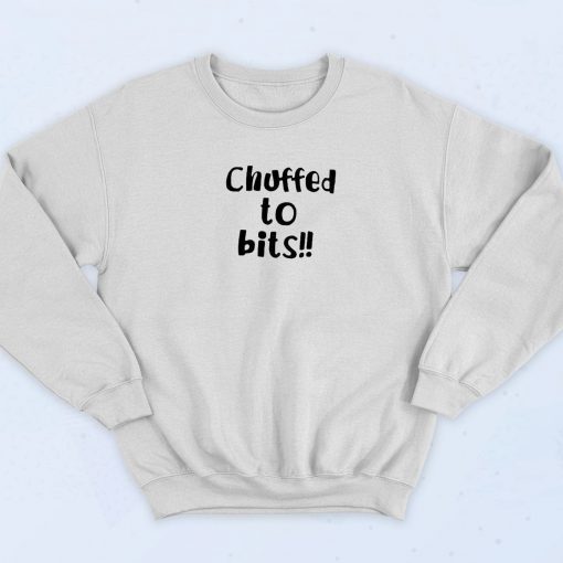 Chuffed To Bits Font Sweatshirt