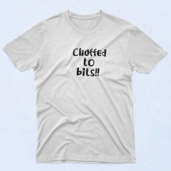 Chuffed To Bits Font T Shirt