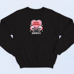 Dead Inside Horny Funny Sweatshirt