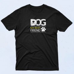 Dog My Best Friend T Shirt