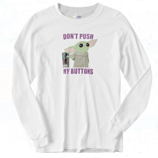 Don't Push My Buttons Long Sleeve Shirt