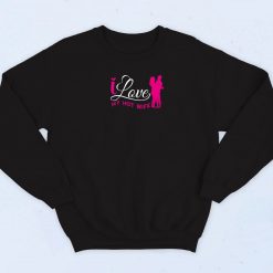 I Love My Hot Wife Quotes Sweatshirt