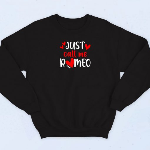 Just Call Me Romeo Sweatshirt