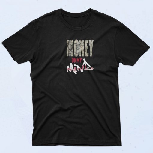 Money On My Mind T Shirt