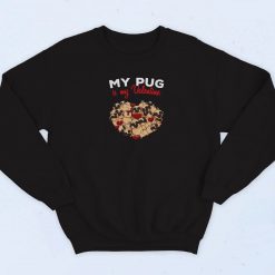 My Pug Is My Valentine Sweatshirt