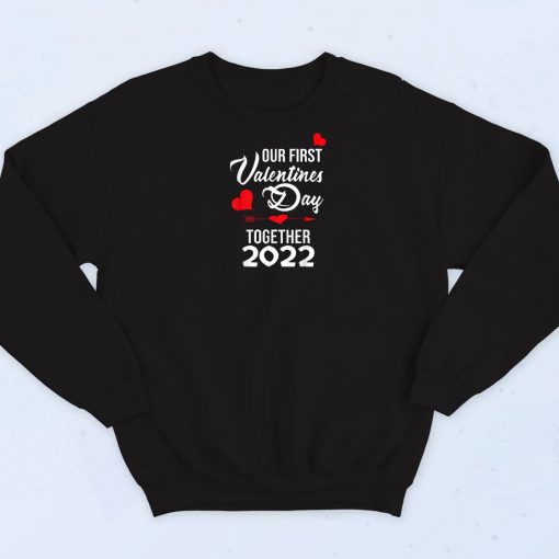 Our First Valentines Day 2022 Sweatshirt