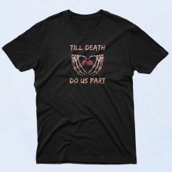 Till Death Do Us Part T Shirt