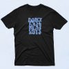 Don't Date Frat Boys T Shirt