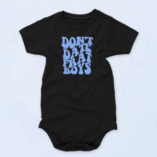 Don't Date Frat Boys Unisex Baby Onesie