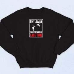 Get Away Cupid Valentines Day Screwed Up LAs Time Sweatshirt