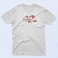 I'm A Sucker For You T Shirt