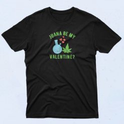 Juana Be My Valentine T Shirt