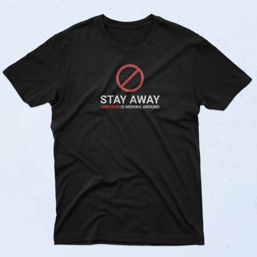 Omicron Stay Away T Shirt