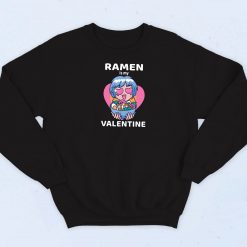 Ramen Is My Valentine Cartoon Sweatshirt