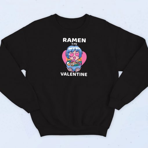 Ramen Is My Valentine Cartoon Sweatshirt