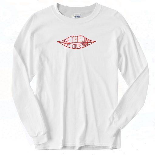 Save The Drama To Your Mama Long Sleeve Shirt