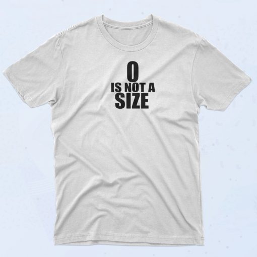 0 Is Not A Size T Shirt