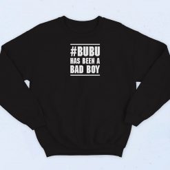 Bubu Has Been A Bad Boy Sweatshirt