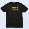 Disco Fucks T Shirt