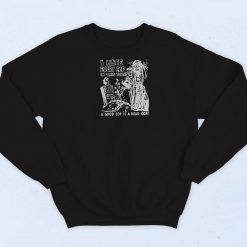 Hate Every Cop In This Town Sweatshirt