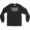 No Hablo Libtard Artwork Long Sleeve Shirt