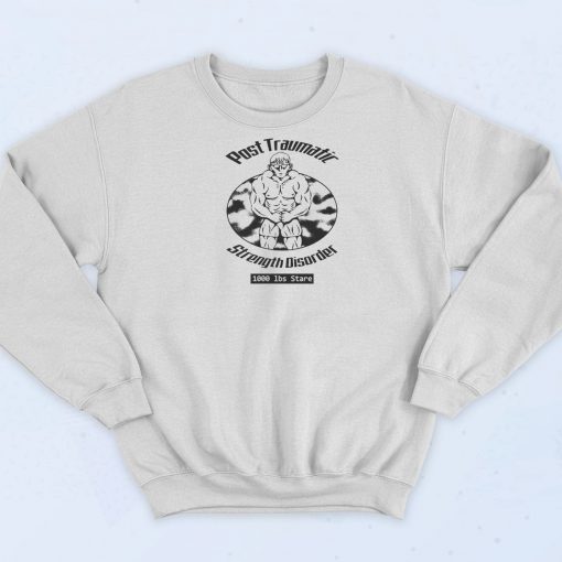 Post Traumatic Strength Disorder Sweatshirt