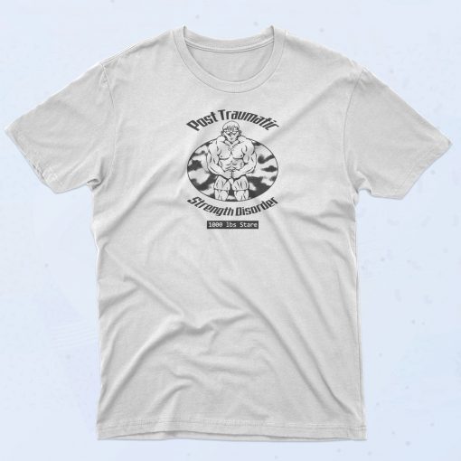 Post Traumatic Strength Disorder T Shirt