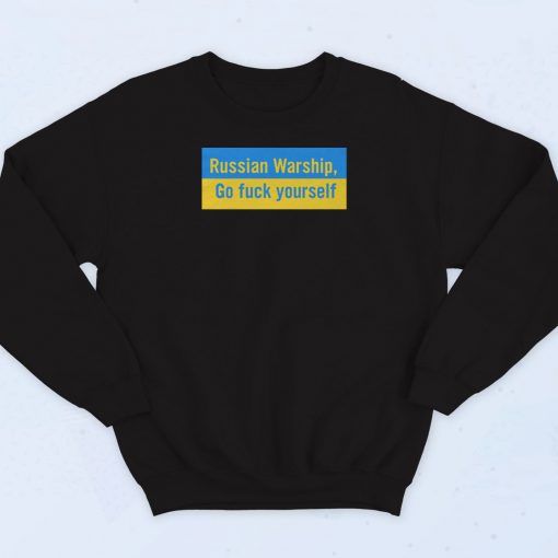 Russian Warship Go Fuck Yourself Sweatshirt