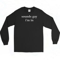 Sounds Gay I'm In Vintage Long Sleeve Shirt