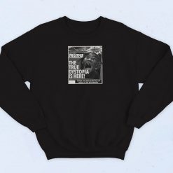 Travis Scott The True Dystopia is here Sweatshirt