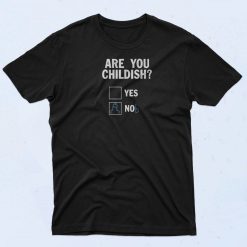 Are You Childish Nob T Shirt