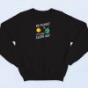 Go Planet Its Your Earth Day Sweatshirt