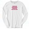 Have No Job Have No Money Long Sleeve Shirtr